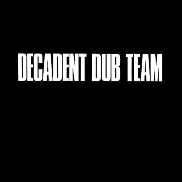 Decadent Dub Team