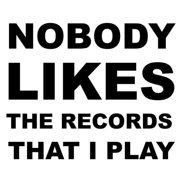 Nobody Likes the Records That I Play - Radio Edit cover art
