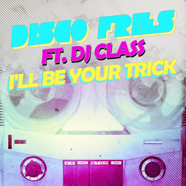 I'll Be Your Trick ft. DJ Class cover art