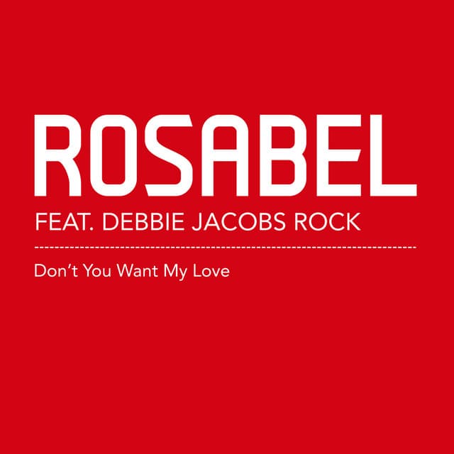 Don't You Want My Love - Rosabel Attitude Vocal Mix cover art