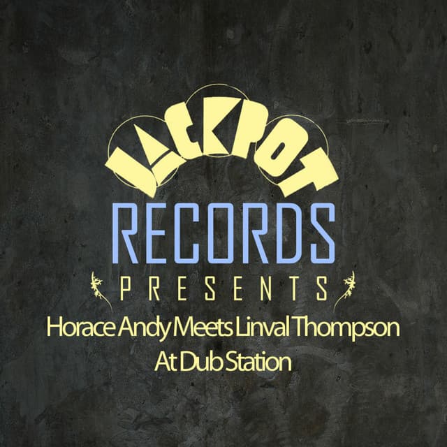 Jackpot Presents Horace Andy Meets Linval Thompson at Dub Station cover art