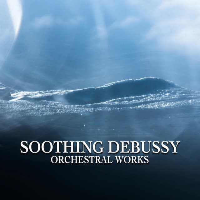 Soothing Debussy - Orchestral Works cover art