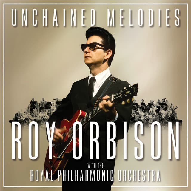 Unchained Melodies: Roy Orbison & The Royal Philharmonic Orchestra cover art