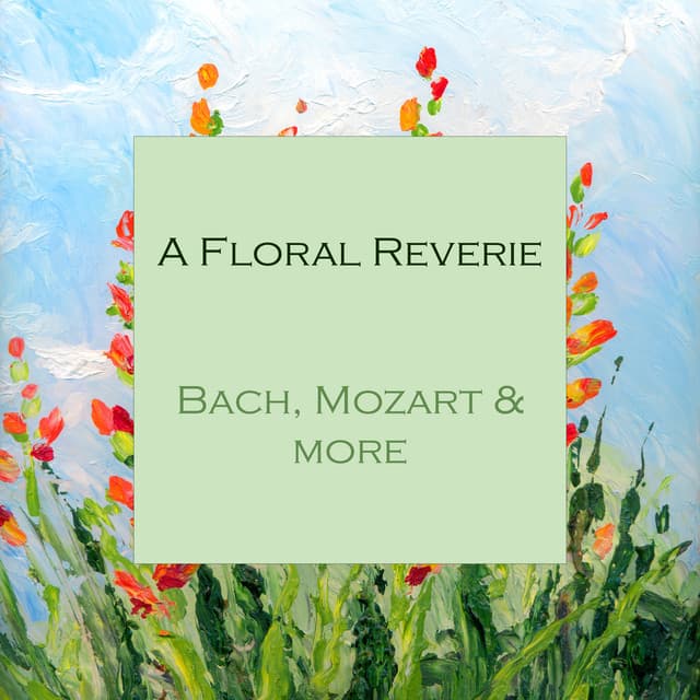 "A Floral Reverie: Bach, Mozart & more" cover art