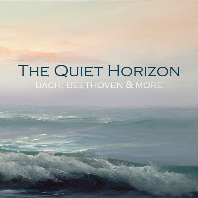 "The Quiet Horizon: Bach, Beethoven & more" cover art
