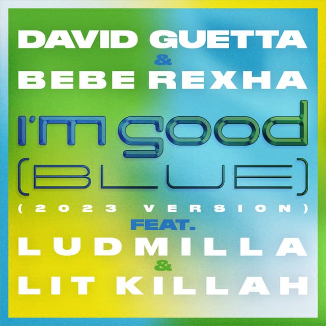 I'm Good (Blue) [feat. Bebe Rexha, Ludmilla and LIT killah] - 2023 Version cover art