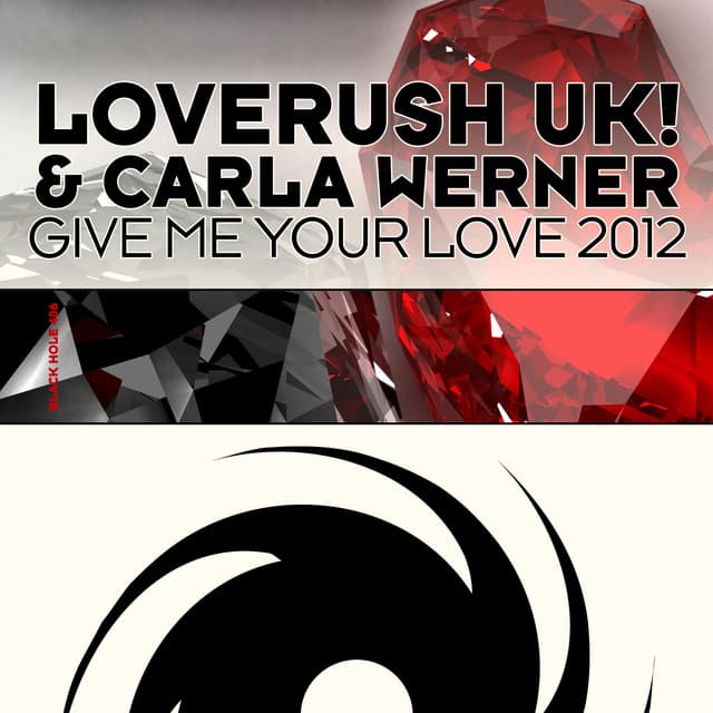 Give Me Your Love 2012 - Loverush UK! 2012 Remix cover art