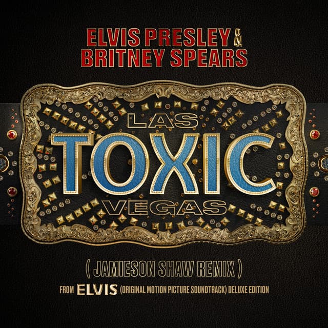 Toxic Las Vegas - Jamieson Shaw Remix (From The Original Motion Picture Soundtrack ELVIS) DELUXE EDITION cover art