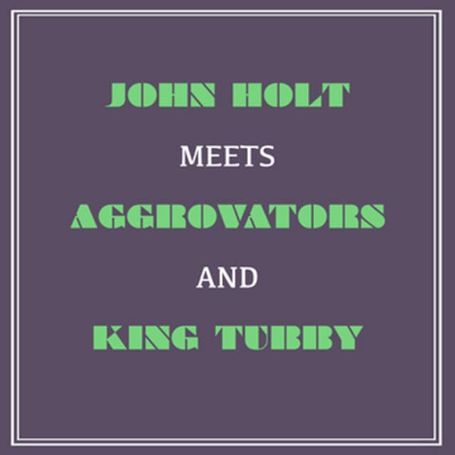 John Holt Meets Aggrovators and King Tubby cover art
