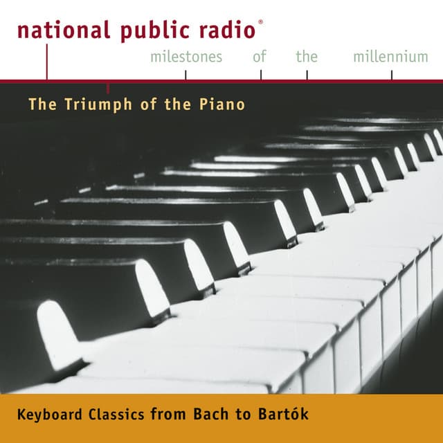 NPR Milestones of the Millennium: The Triumph of the Piano - From Bach to Bartok cover art