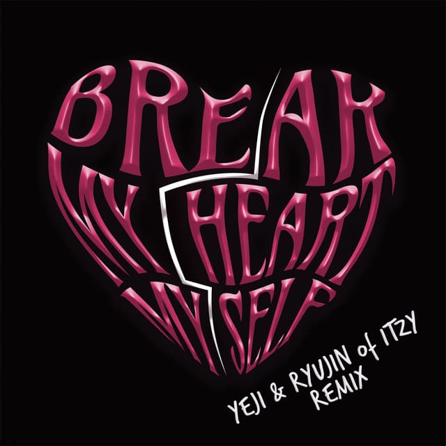 Break My Heart Myself (feat. YEJI & RYUJIN of ITZY) cover art