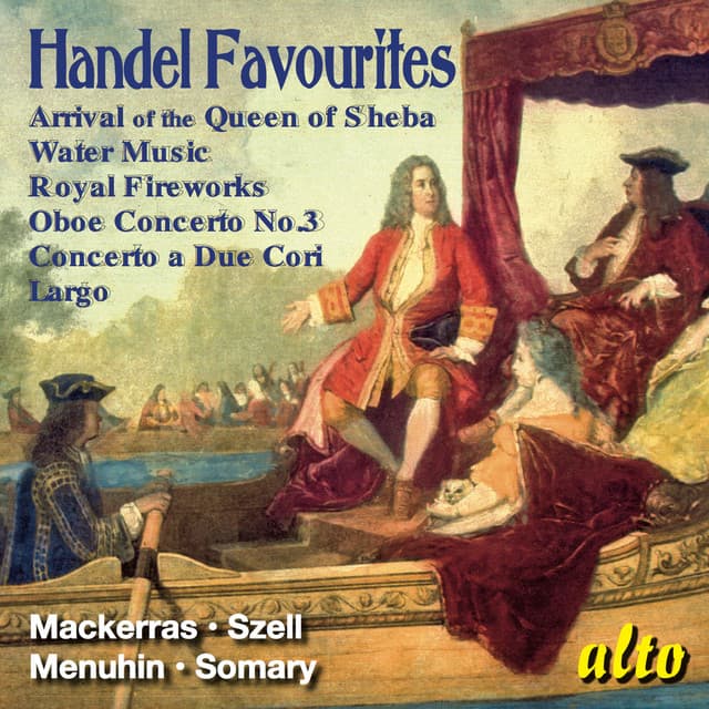 Handel Favourites – Arrival of the Queen of Sheda, Water Music, and more – Mackerras, Szell, Menuhi,n Somary cover art